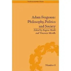 Adam Ferguson: Philosophy, Politics and Society