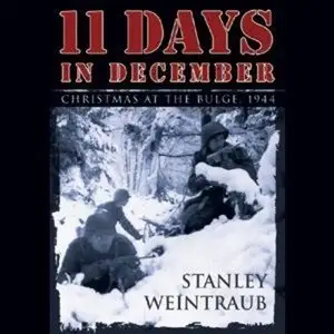 11 Days in December: Christmas at the Bulge, 1944 (Audiobook)