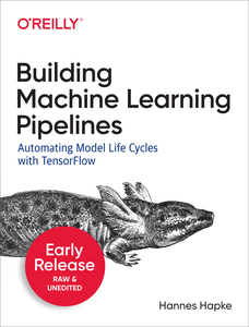 Building Machine Learning Pipelines [Early Release]