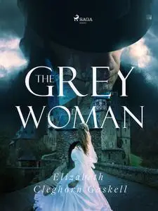 «The Grey Woman» by Elizabeth Gaskell