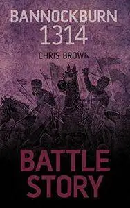 Bannockburn 1314 (Battle Story)