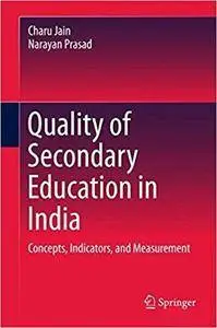 Quality of Secondary Education in India: Concepts, Indicators, and Measurement