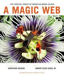 A Magic Web: The Tropical Forest of Barro Colorado Island, 2nd Edition