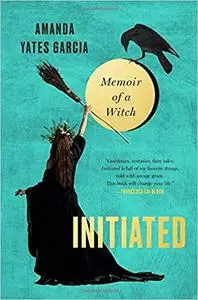 Initiated: Memoir of a Witch