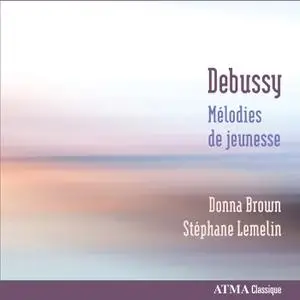 Donna Brown, Stéphane Lemelin - Debussy: Mélodies de jeunesse (2001)