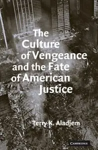 The Culture of Vengeance and the Fate of American Justice