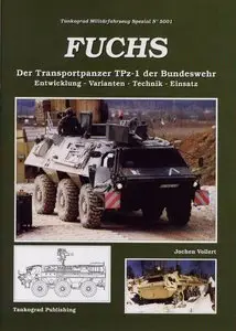 Fuchs - Der Tranportpanzer TPz-1 der Bundeswehr: Entwicklung - Varianten - Technik - Einsatz