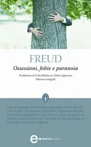 Sigmund Freud - Ossessioni, fobie e paranoia