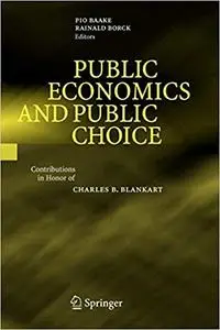 Public Economics and Public Choice: Contributions in Honor of Charles B. Blankart