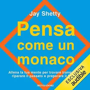 «Pensa come un monaco» by Jay Shetty