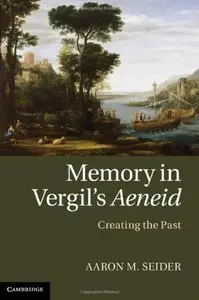 Memory in Vergil's Aeneid: Creating the Past (repost)