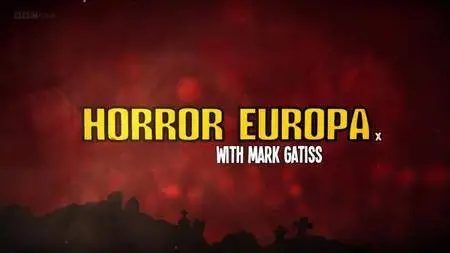 BBC - Horror Europa with Mark Gatiss (2012)