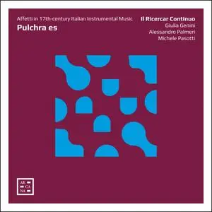 Il Ricercar Continuo - Pulchra es: Affetti in 17th-century Italian Instrumental Music (2020) [Official Digital Download 24/96]