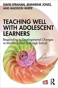 Teaching Well with Adolescent Learners
