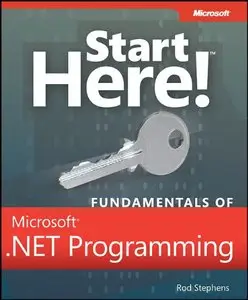 Start Here! Fundamentals of Microsoft .NET Programming by Rod Stephens (Repost)