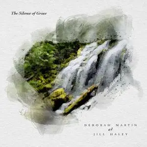 Deborah Martin & Jill Haley - The Silence of Grace (2021) [Official Digital Download 24/48]