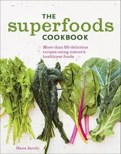 «The Superfoods Cookbook» by Dana Jacobi