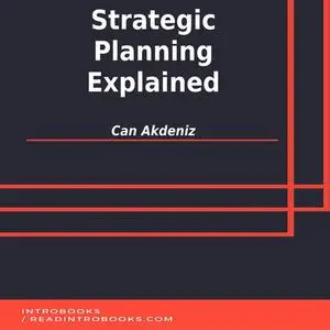 «Strategic Planning Explained» by Can Akdeniz, Introbooks Team