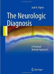 The Neurologic Diagnosis: A Practical Bedside Approach