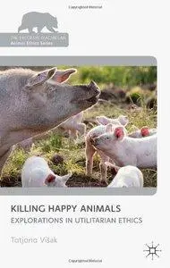 Killing Happy Animals: Explorations in Utilitarian Ethics (Repost)