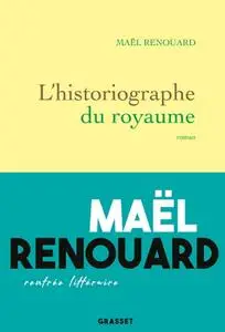 Maël Renouard, "L'historiographe du royaume"