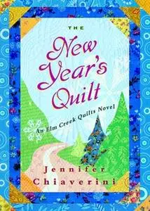 «The New Year's Quilt» by Jennifer Chiaverini
