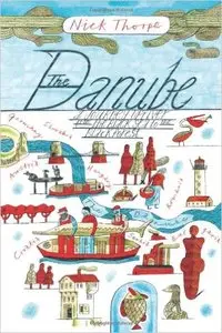 The Danube: A Journey Upriver from the Black Sea to the Black Forest