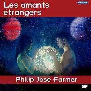 Philip José Farmer, "Les amants étrangers"
