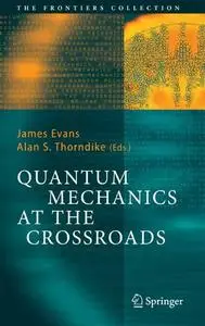 Quantum Mechanics at the Crossroads: New Perspectives from History, Philosophy and Physics