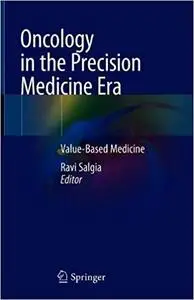 Oncology in the Precision Medicine Era: Value-Based Medicine