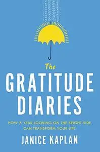 The Gratitude Diaries: How a Year Looking on the Bright Side Can Transform Your Life (repost)