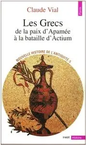 Claude Vial, "Les grecs, de la paix d'apamee a la bataille d'actium"
