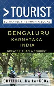 Greater Than a Tourist – Bengaluru Karnataka India: 50 Travel Tips From a Local