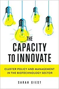 The Capacity to Innovate: Cluster Policy and Management in the Biotechnology Sector