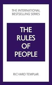 The Rules of People: A personal code for getting the best from everyone