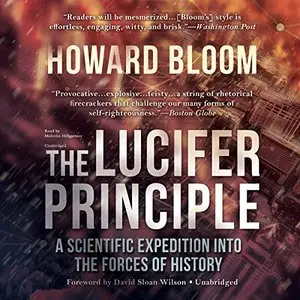 The Lucifer Principle: A Scientific Expedition into the Forces of History (Audiobook)