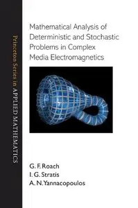 Mathematical Analysis of Deterministic and Stochastic Problems in Complex Media Electromagnetics (repost)