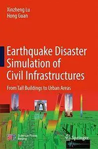 Earthquake Disaster Simulation of Civil Infrastructures: From Tall Buildings to Urban Areas [Repost]