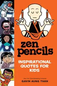 «Zen Pencils--Inspirational Quotes for Kids» by Gavin Aung Than