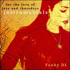 Funky Dl - For the Love of Jazz and Thursdays [Instrumentals] (2016)