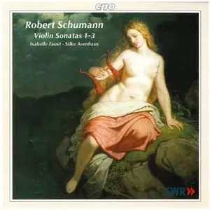 Isabelle Faust, Silke Avenhaus - Schumann: Violin Sonata Nos. 1-3 (2000)