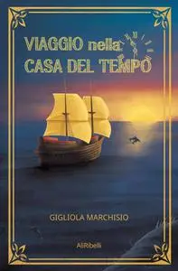 Gigliola Marchisio - Viaggio nella Casa del Tempo