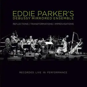 Eddie Parker - Debussy Mirrored Ensemble (Live) (2019) [Official Digital Download]