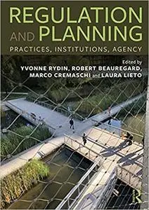 Regulation and Planning: Practices, Institutions, Agency