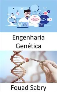 «Engenharia Genética» by Fouad Sabry