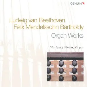 L.van Beethoven & F.Mendelssohn - Organ Works - Wolfgang Kleber