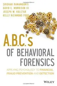 ABCs of Behavioral Forensics: Applying Psychology to Financial Fraud Prevention and Detection (repost)