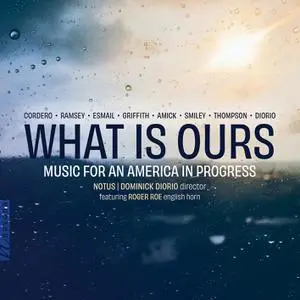 NOTUS & Dominick DiOrio - What Is Ours: Music for an America in Progress (2022) [Official Digital Download 24/96]