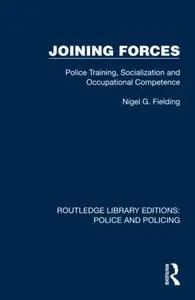 Joining Forces (Routledge Library Editions: Police and Policing)