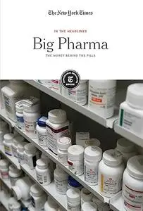 Big Pharma: The Money Behind the Pills (In the Headlines)
